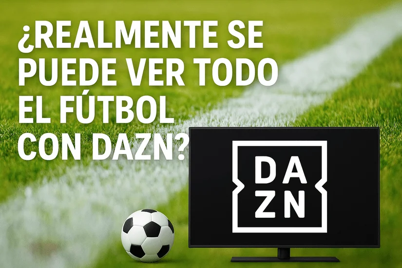 Imagen de un estadio de fútbol con balón y logo de DAZN en pantalla, acompañada del titular: ¿Realmente se puede ver todo el fútbol con DAZN?